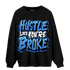 University Blue Toe 1s Sweatshirt Match Hustle Like Broke - NastyJamz