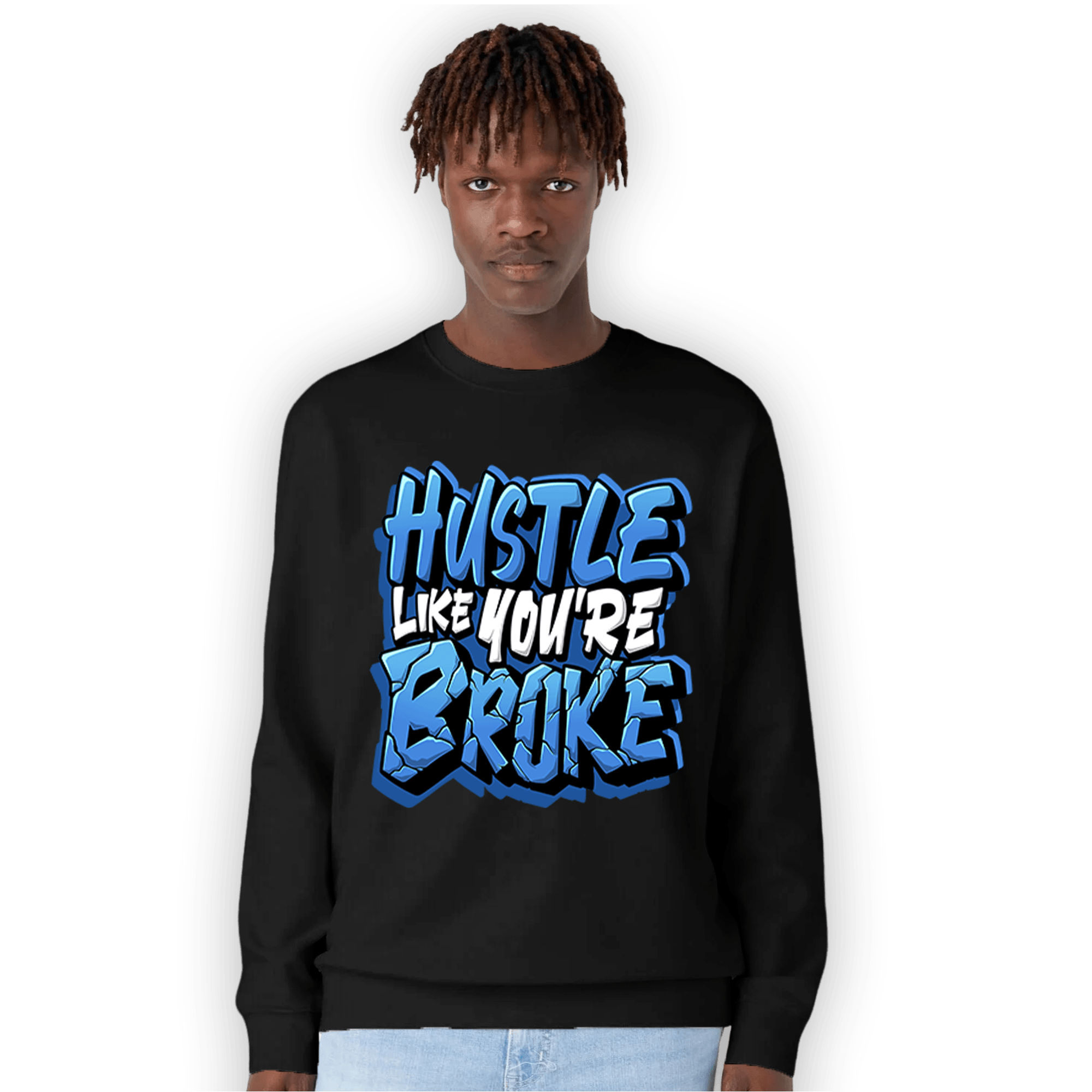 University Blue Toe 1s Sweatshirt Match Hustle Like Broke - NastyJamz