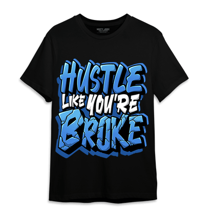 University Blue Toe 1s T Shirt Match Hustle Like Broke - NastyJamz