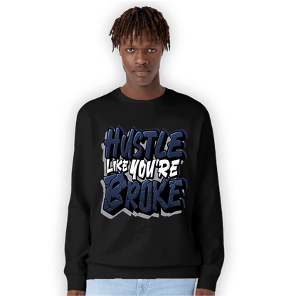 White Navy 3s Sweatshirt Match Hustle Like Broke - NastyJamz