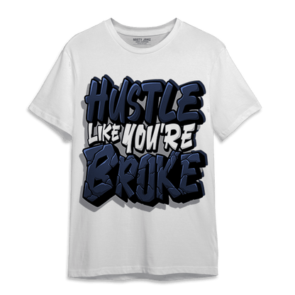 White Navy 3s T Shirt Match Hustle Like Broke - NastyJamz