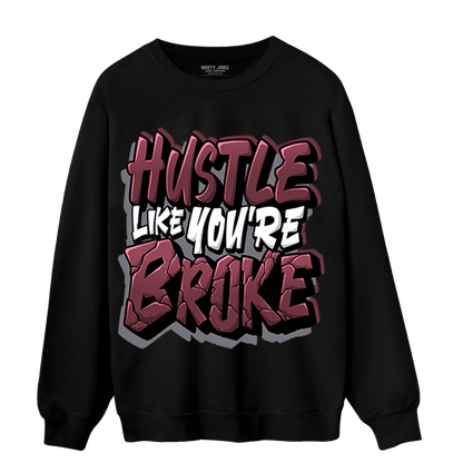 Burgundy 5s Sweatshirt Match Hustle Like Broke - NastyJamz