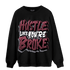 Burgundy 5s Sweatshirt Match Hustle Like Broke - NastyJamz