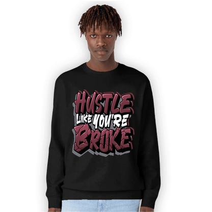 Burgundy 5s Sweatshirt Match Hustle Like Broke - NastyJamz