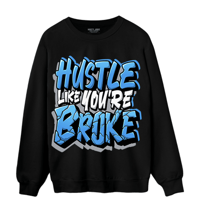 University Blue 5s Sweatshirt Match Hustle Like Broke - NastyJamz