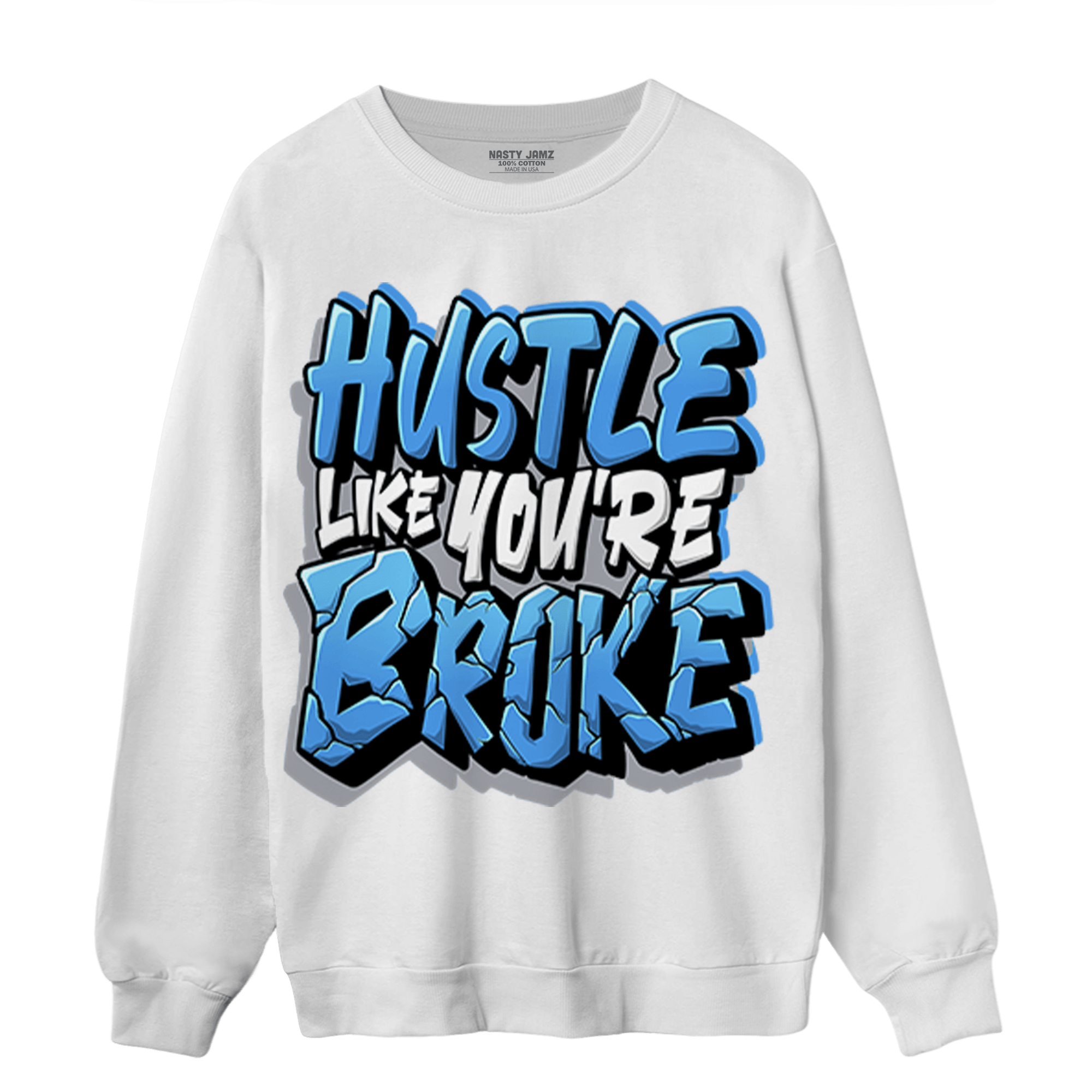 University Blue 5s Sweatshirt Match Hustle Like Broke - NastyJamz