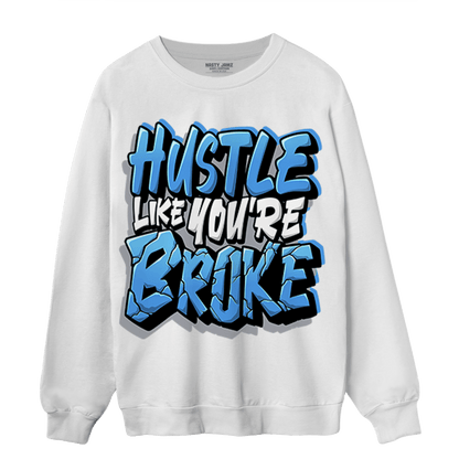 University Blue 5s Sweatshirt Match Hustle Like Broke - NastyJamz