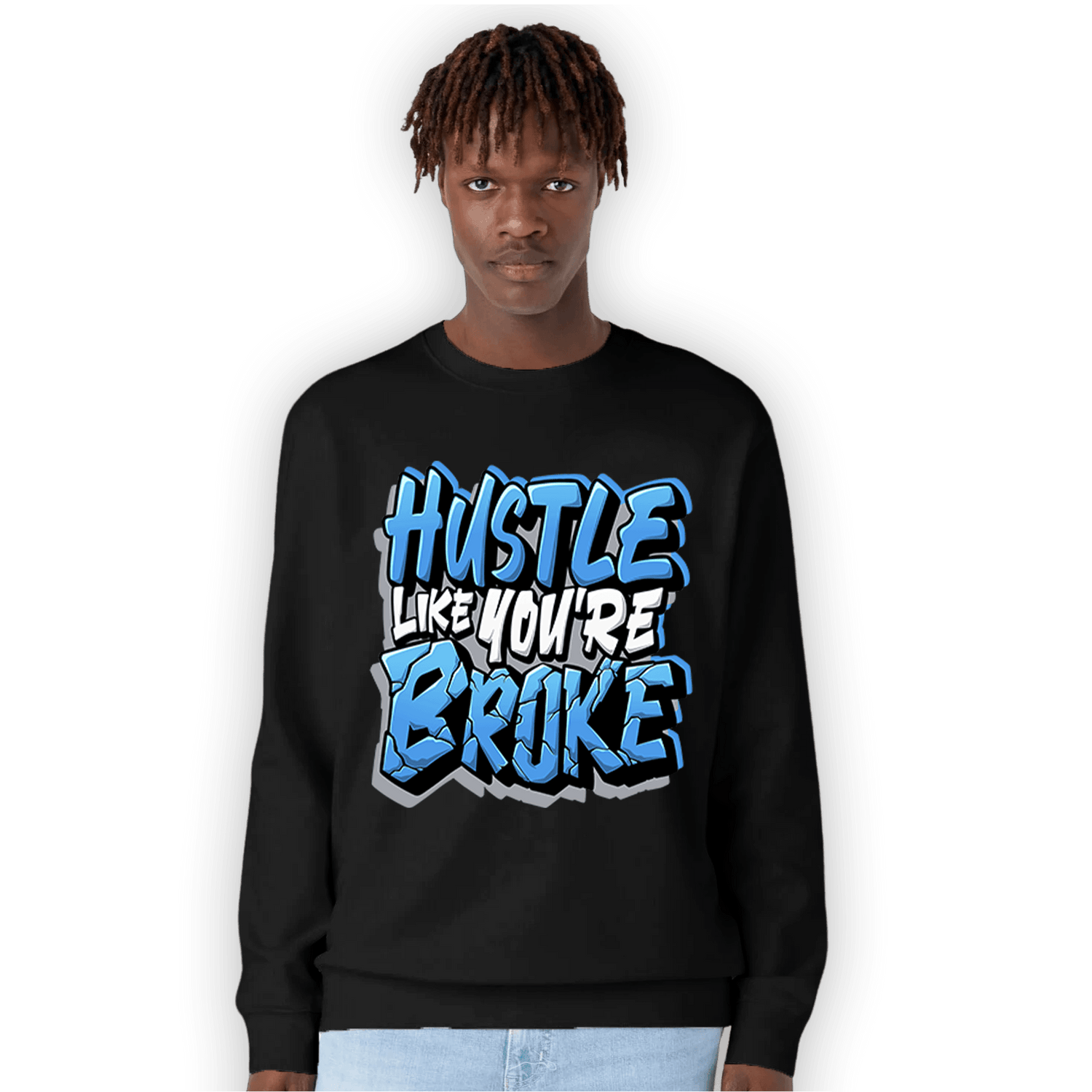 University Blue 5s Sweatshirt Match Hustle Like Broke - NastyJamz