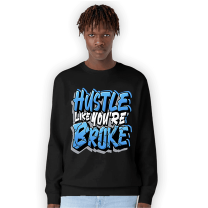 University Blue 5s Sweatshirt Match Hustle Like Broke - NastyJamz