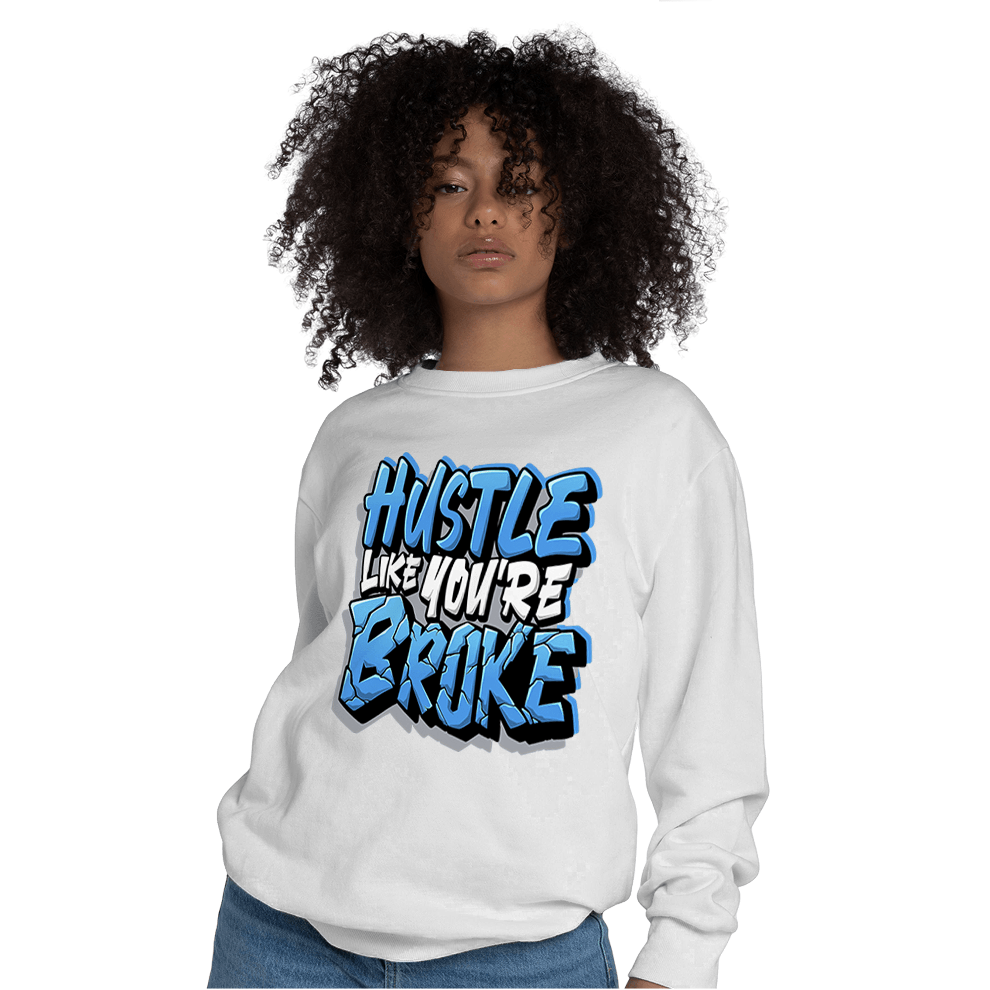 University Blue 5s Sweatshirt Match Hustle Like Broke - NastyJamz