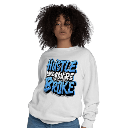 University Blue 5s Sweatshirt Match Hustle Like Broke - NastyJamz