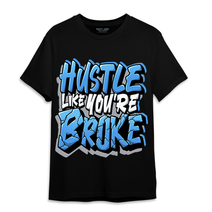 University Blue 5s T Shirt Match Hustle Like Broke - NastyJamz
