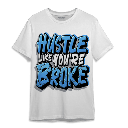University Blue 5s T Shirt Match Hustle Like Broke - NastyJamz