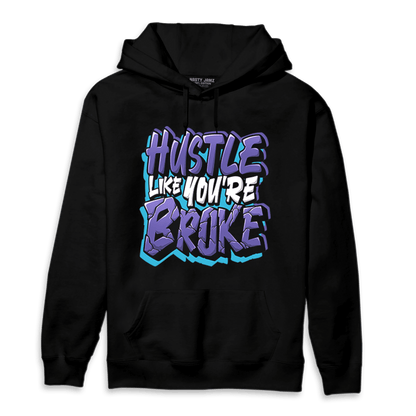 Aqua 6s Hoodie Match Hustle Like Broke - NastyJamz
