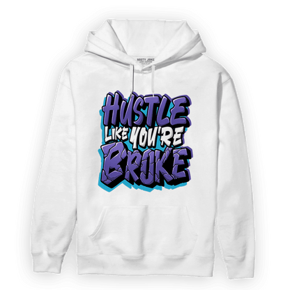 Aqua 6s Hoodie Match Hustle Like Broke - NastyJamz