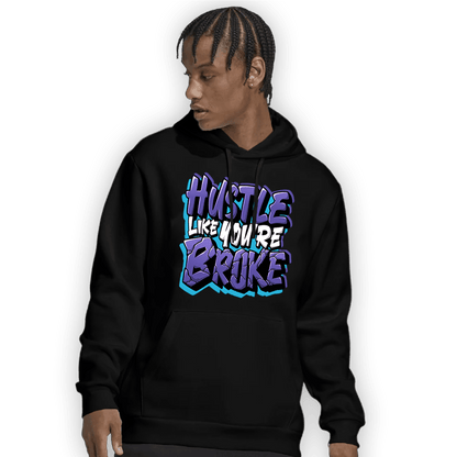Aqua 6s Hoodie Match Hustle Like Broke - NastyJamz