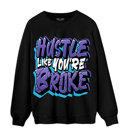 Aqua 6s Sweatshirt Match Hustle Like Broke - NastyJamz