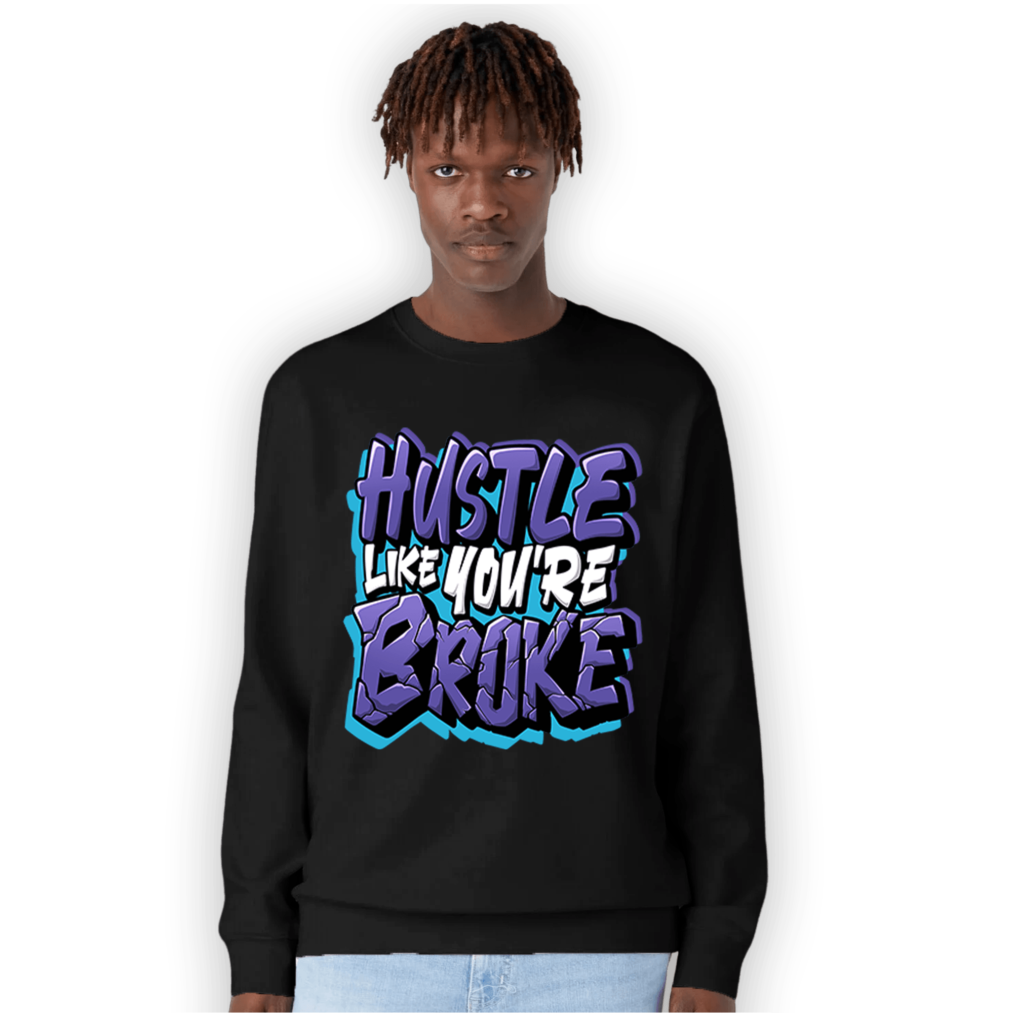Aqua 6s Sweatshirt Match Hustle Like Broke - NastyJamz