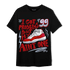 Cherry 11s T Shirt Match Kicks Aint My Problems - NastyJamz