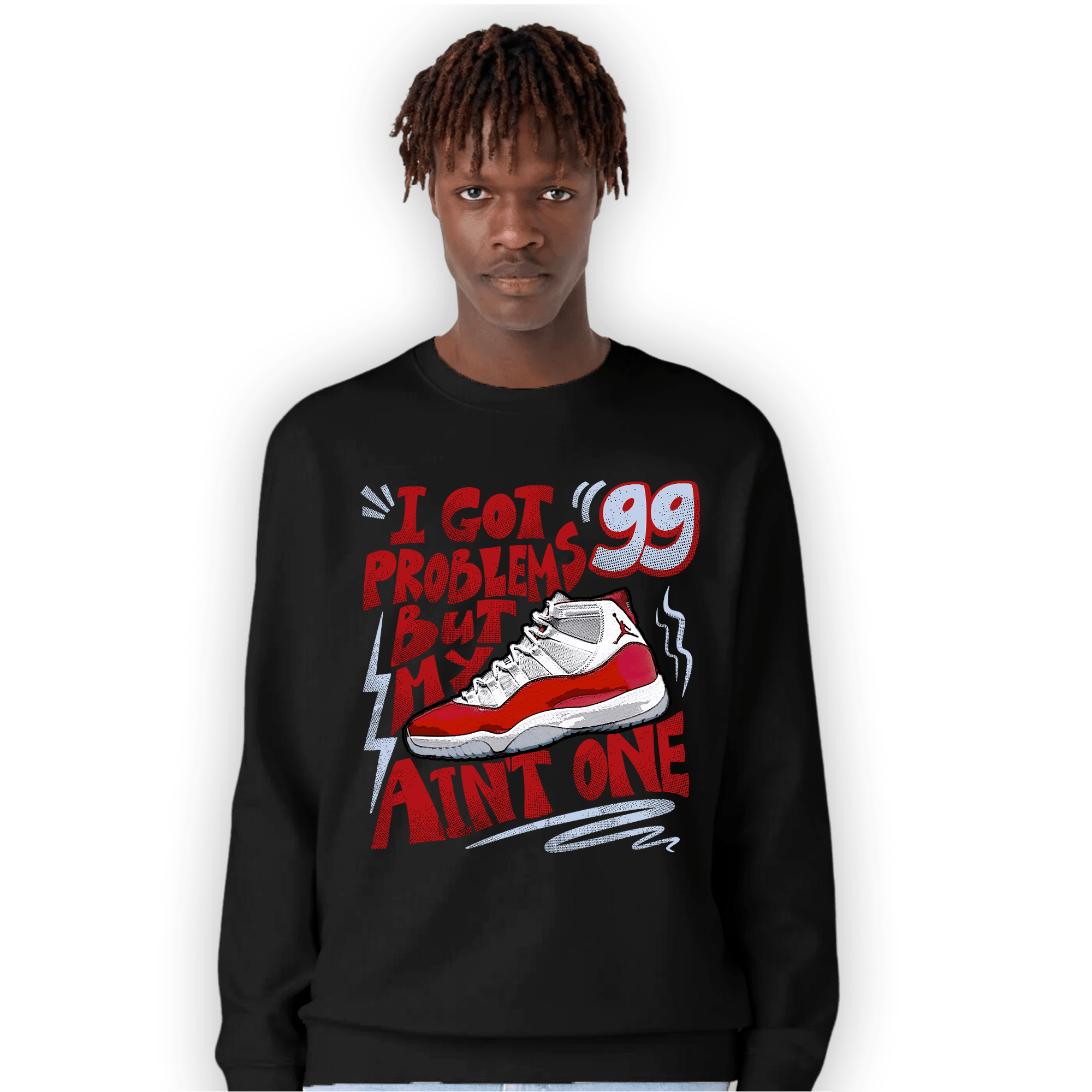 Cherry 11s Sweatshirt Match Kicks Aint My Problems - NastyJamz