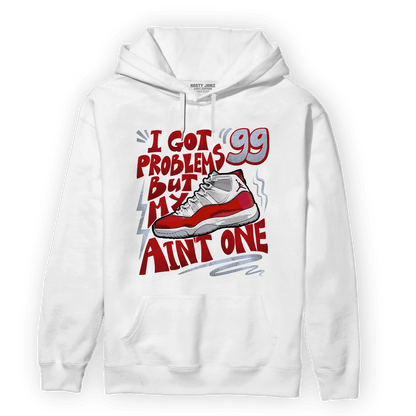 Cherry 11s Hoodie Match Kicks Aint My Problems - NastyJamz