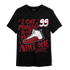 Cherry 12s T Shirt Match Kicks Aint My Problems - NastyJamz