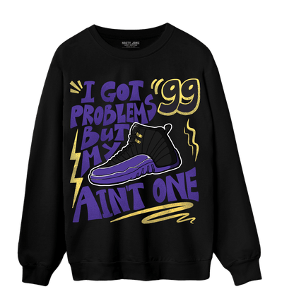 Field Purple 12s Sweatshirt Match Kicks Aint My Problems - NastyJamz