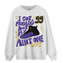 Field Purple 12s Sweatshirt Match Kicks Aint My Problems - NastyJamz