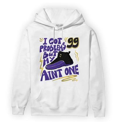 Field Purple 12s Hoodie Match Kicks Aint My Problems - NastyJamz