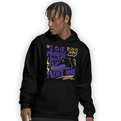 Field Purple 12s Hoodie Match Kicks Aint My Problems - NastyJamz