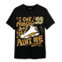 Wheat 13s T Shirt Match Kicks Aint My Problems - NastyJamz