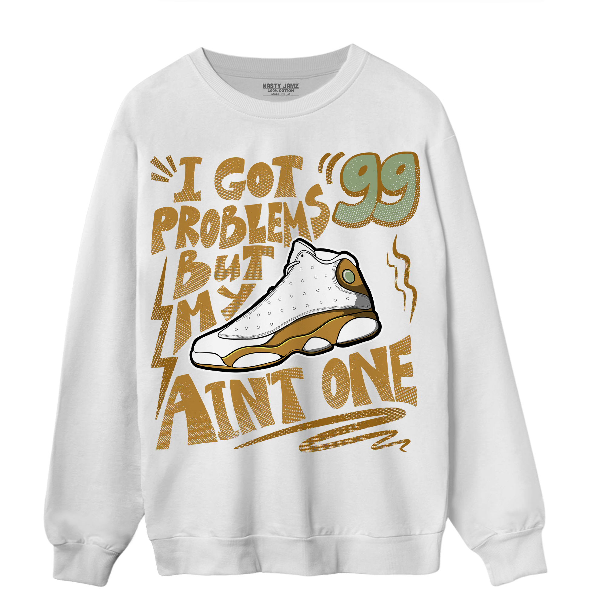 Wheat 13s Sweatshirt Match Kicks Aint My Problems - NastyJamz