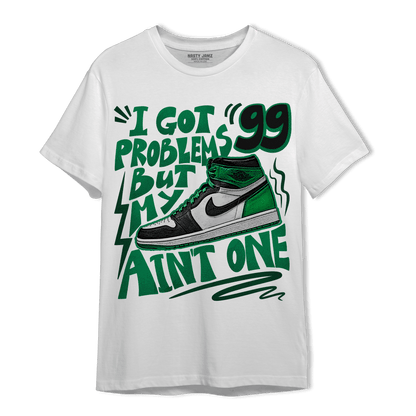 Celtic Lucky Green 1s T Shirt Match Kicks Aint My Problems - NastyJamz