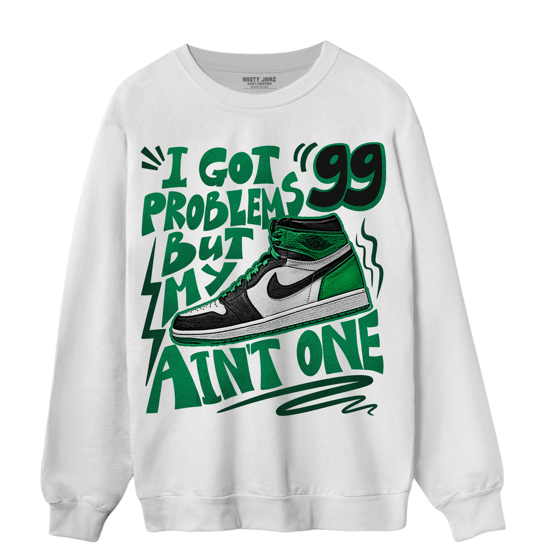 Celtic Lucky Green 1s Sweatshirt Match Kicks Aint My Problems - NastyJamz