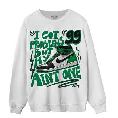 Celtic Lucky Green 1s Sweatshirt Match Kicks Aint My Problems - NastyJamz