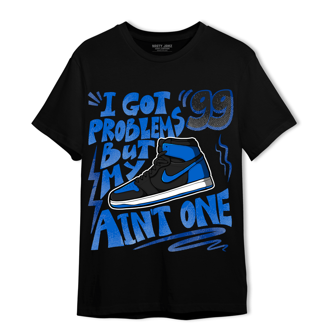 Royal Reimagined 1s T Shirt Match Kicks Aint My Problems - NastyJamz