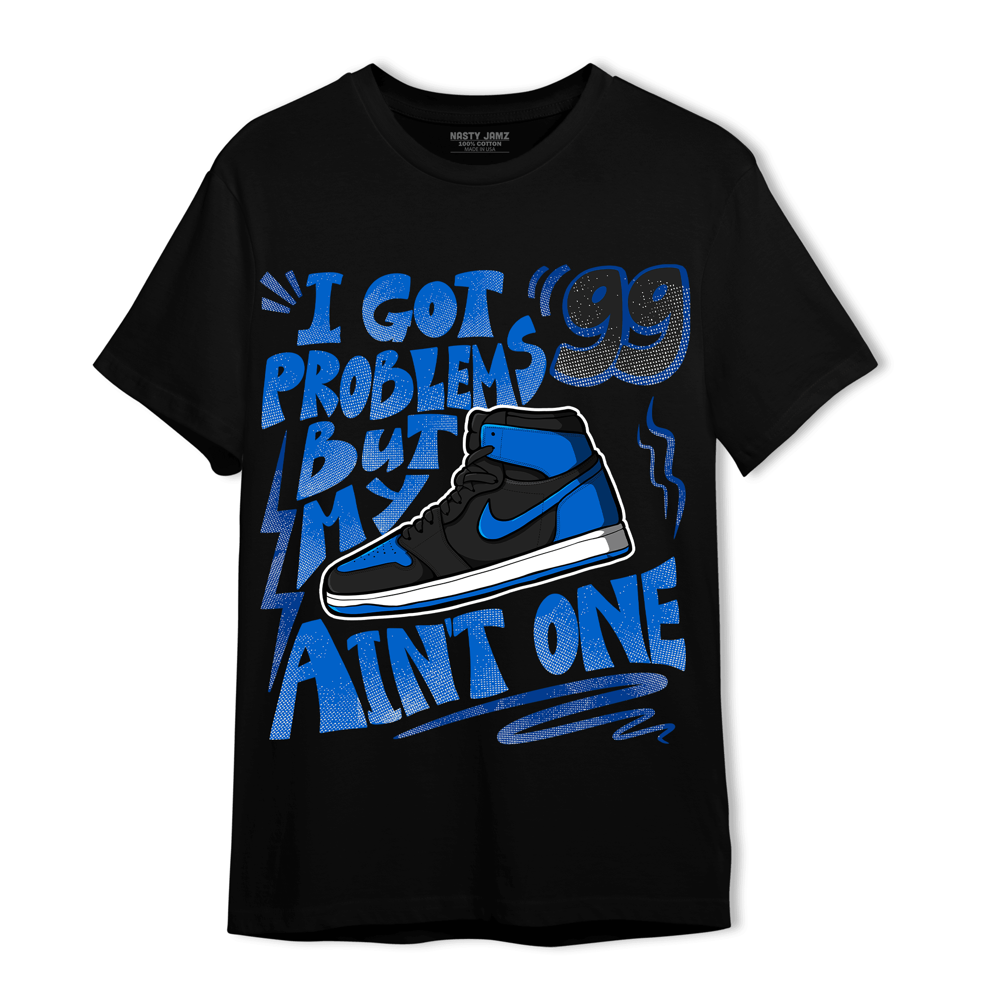 Royal Reimagined 1s T Shirt Match Kicks Aint My Problems - NastyJamz