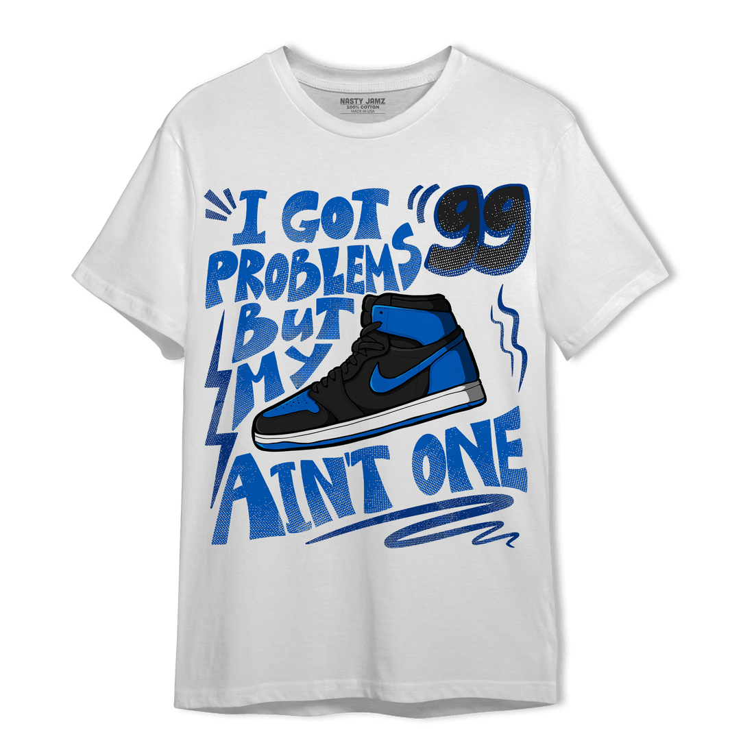 Royal Reimagined 1s T Shirt Match Kicks Aint My Problems - NastyJamz