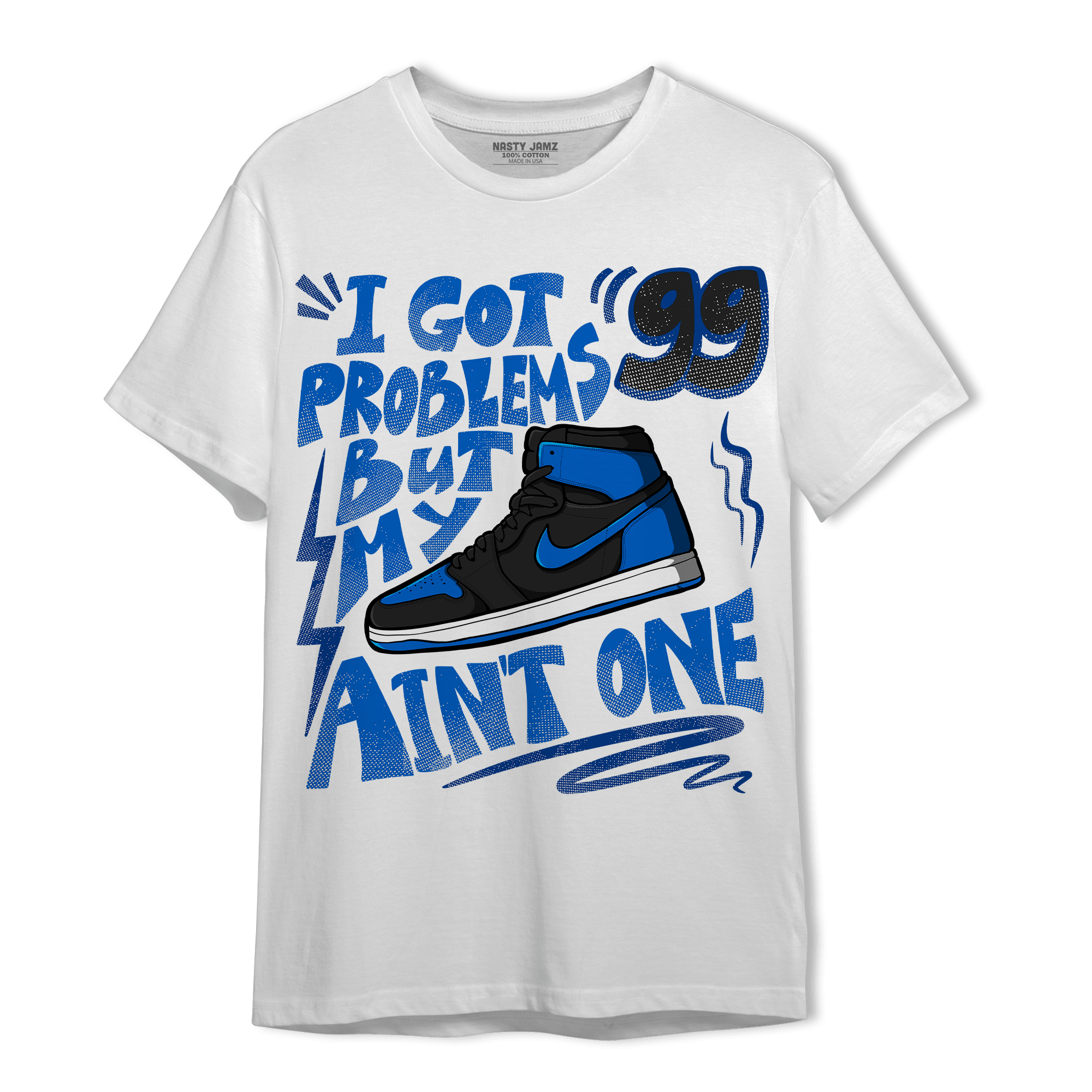 Royal Reimagined 1s T Shirt Match Kicks Aint My Problems - NastyJamz