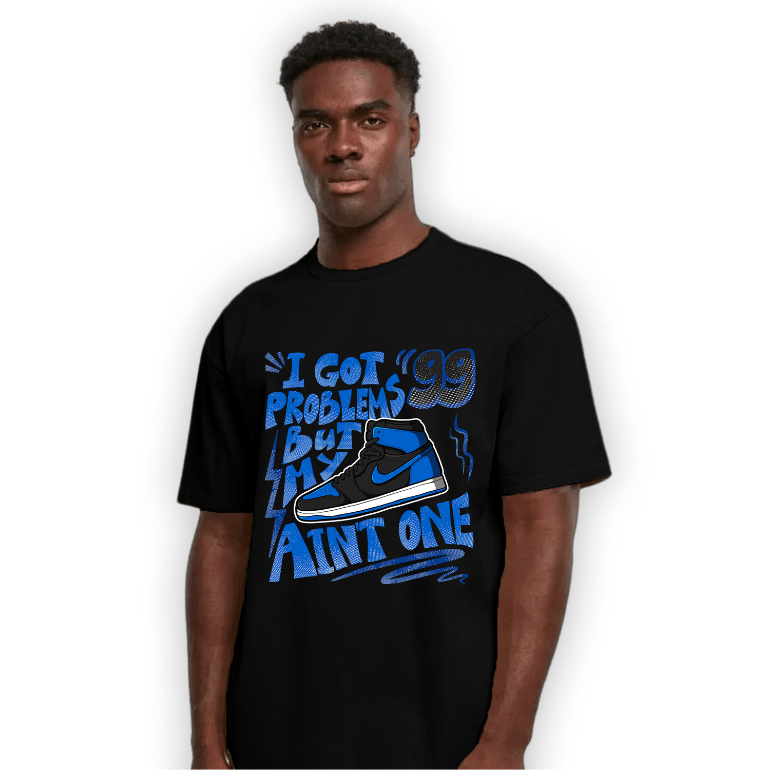 Royal Reimagined 1s T Shirt Match Kicks Aint My Problems - NastyJamz