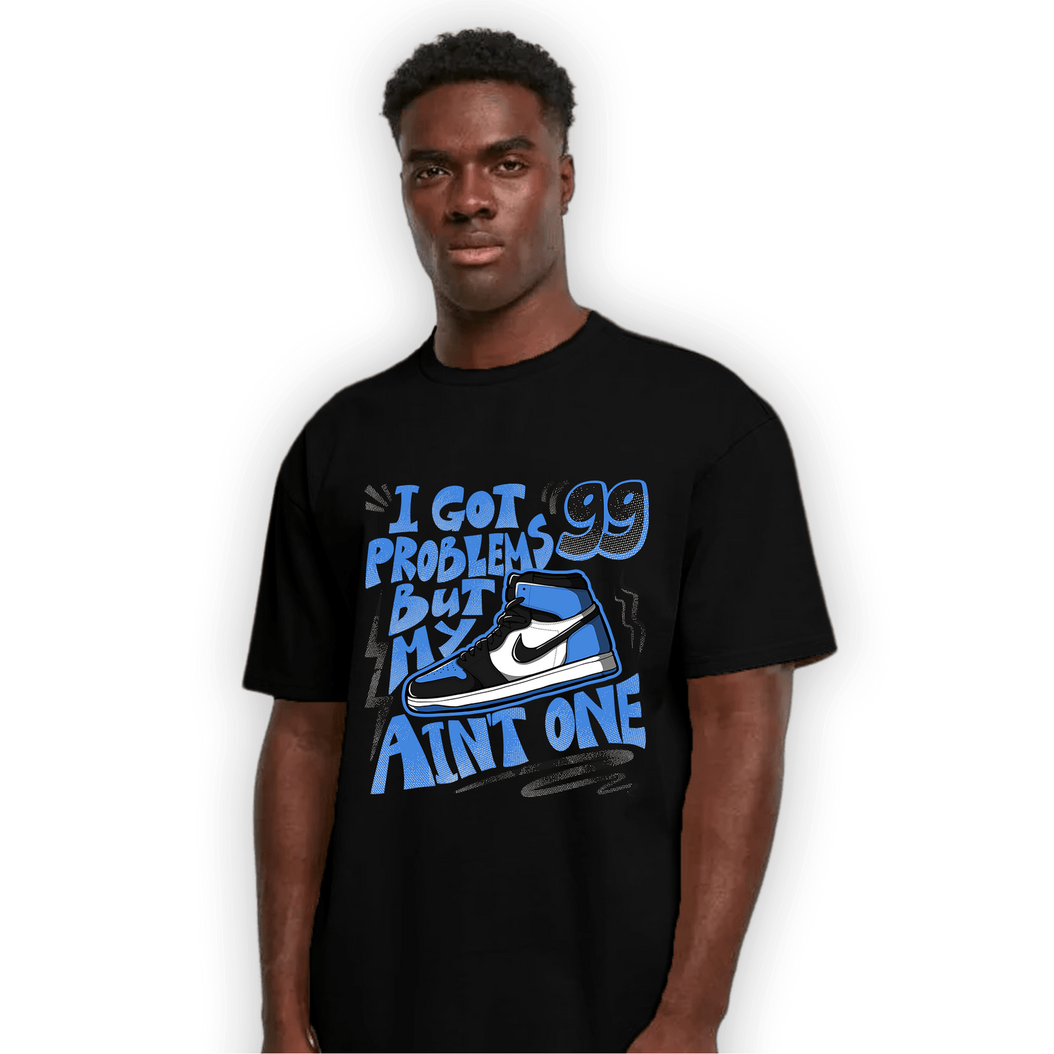 University Blue Toe 1s T Shirt Match Kicks Aint My Problems - NastyJamz