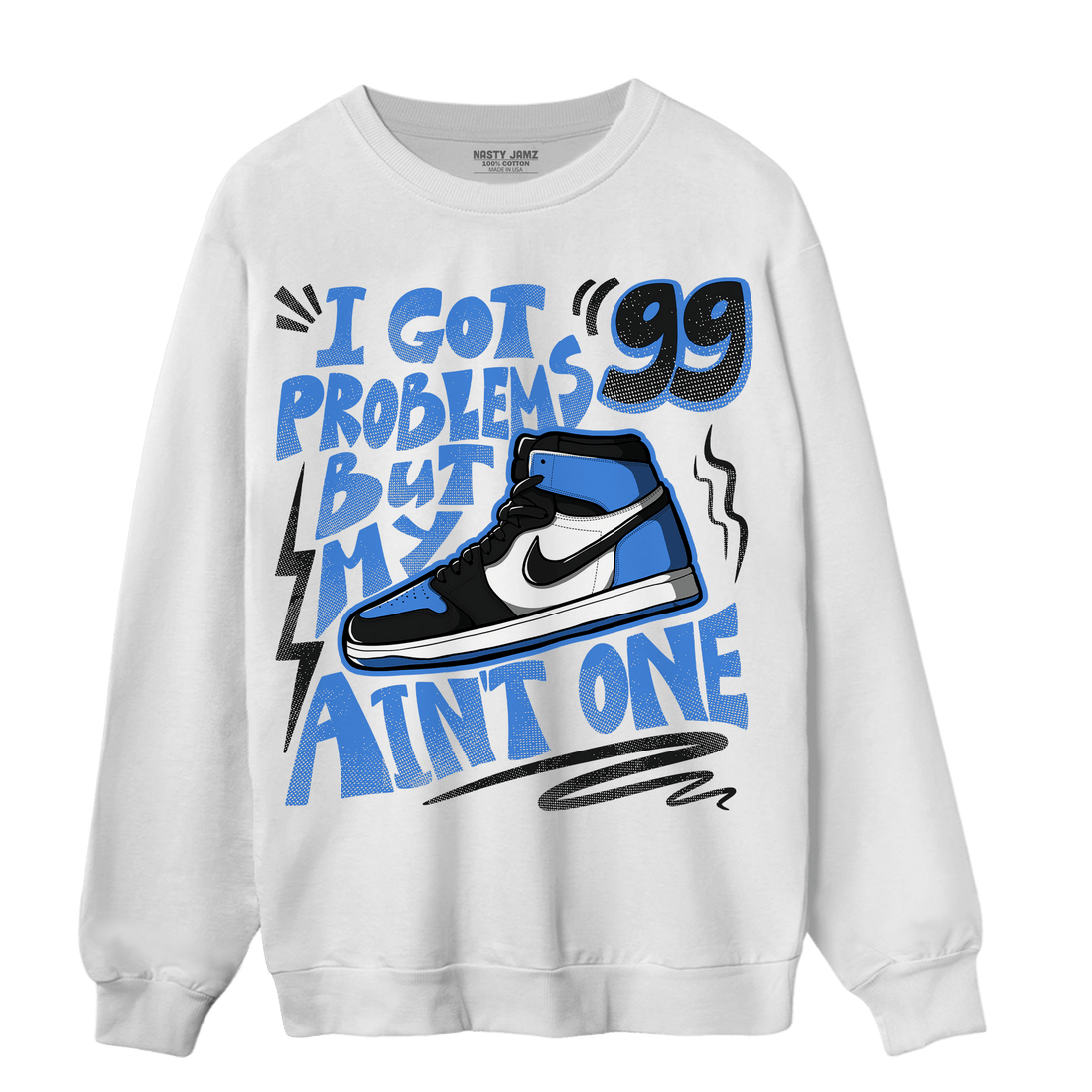 University Blue Toe 1s Sweatshirt Match Kicks Aint My Problems - NastyJamz