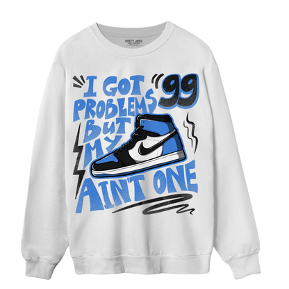 University Blue Toe 1s Sweatshirt Match Kicks Aint My Problems - NastyJamz