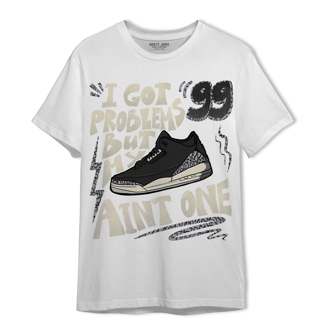 Off Noir 3s T Shirt Match Kicks Aint My Problems - NastyJamz