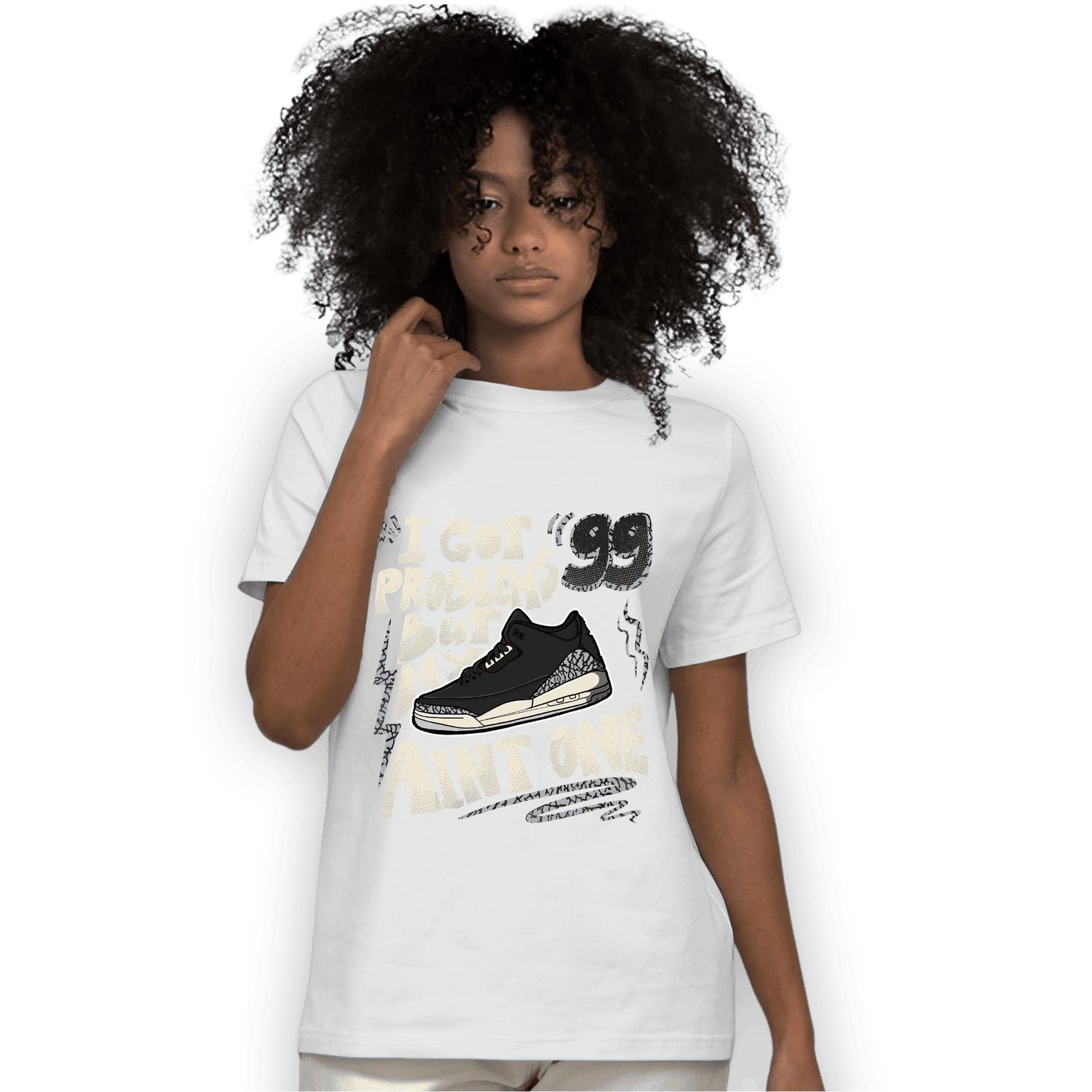 Off Noir 3s T Shirt Match Kicks Aint My Problems - NastyJamz