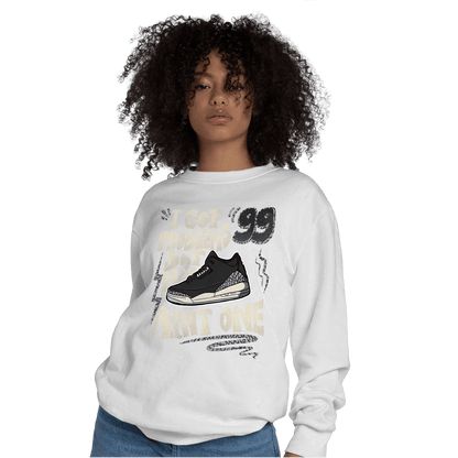 Off Noir 3s Sweatshirt Match Kicks Aint My Problems - NastyJamz