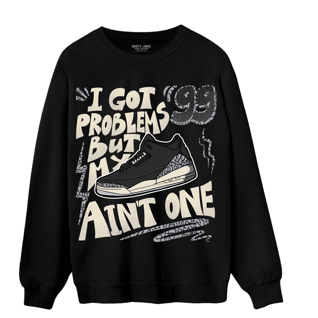 Off Noir 3s Sweatshirt Match Kicks Aint My Problems - NastyJamz