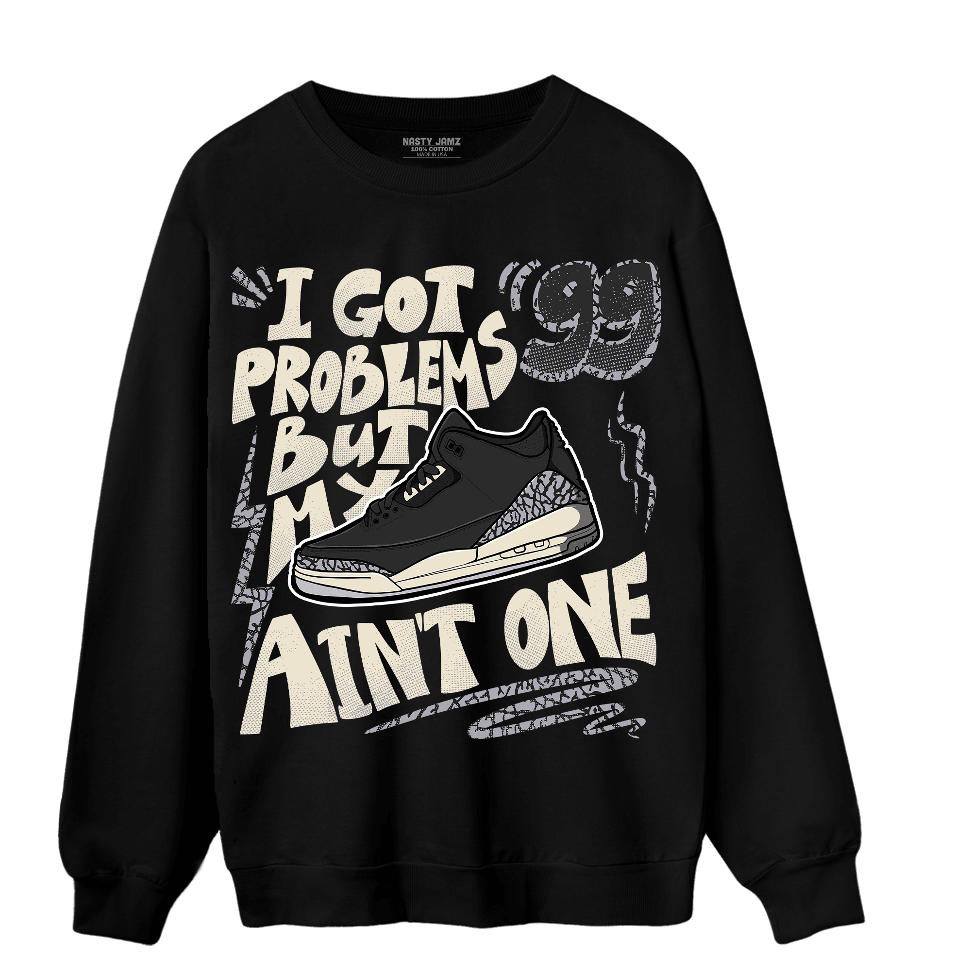 Off Noir 3s Sweatshirt Match Kicks Aint My Problems - NastyJamz