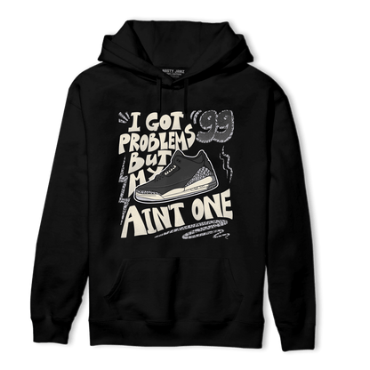 Off Noir 3s Hoodie Match Kicks Aint My Problems - NastyJamz
