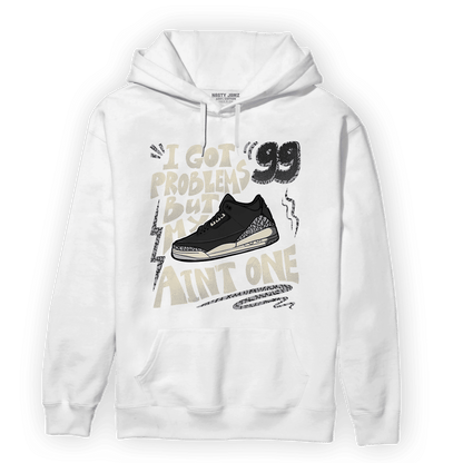 Off Noir 3s Hoodie Match Kicks Aint My Problems - NastyJamz